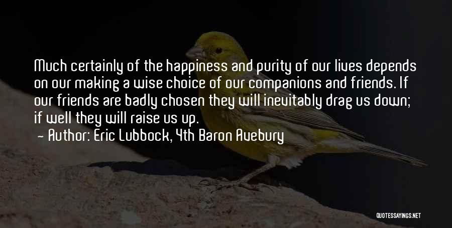 Wise Choices Quotes By Eric Lubbock, 4th Baron Avebury