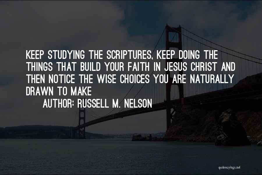 Wise Choices Quotes By Russell M. Nelson