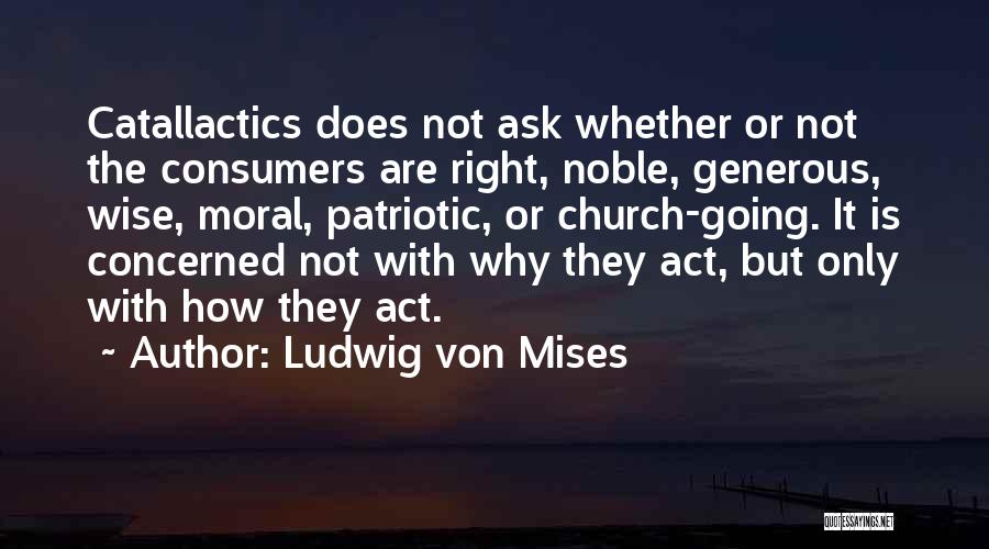 Wise Consumers Quotes By Ludwig Von Mises