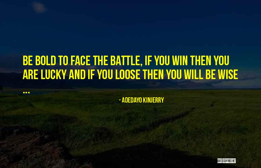 Wise Courage Quotes By Adedayo Kinjerry Wise Courage Quotes By Adedayo Kinjerry