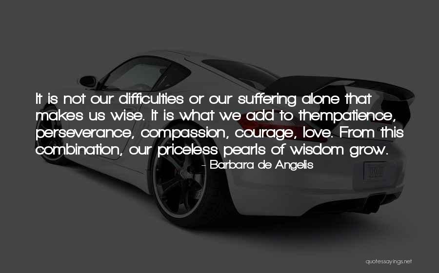 Wise Courage Quotes By Barbara De Angelis Wise Courage Quotes By Barbara De Angelis