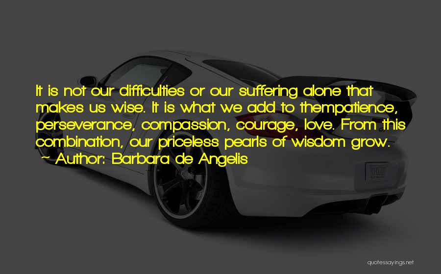 Wise Difficulties Quotes By Barbara De Angelis