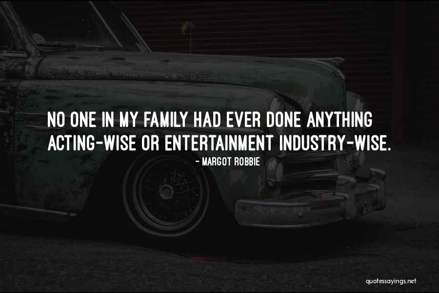 Wise Family Quotes By Margot Robbie Wise Family Quotes By Margot Robbie