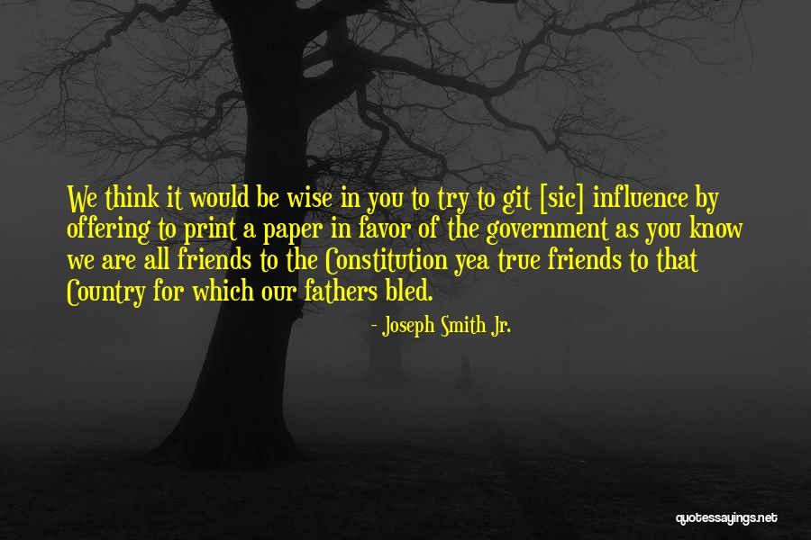 Wise Fathers Quotes By Joseph Smith Jr. Wise Fathers Quotes By Joseph Smith Jr.