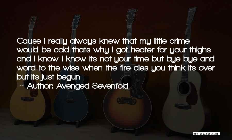 Wise Fire Quotes By Avenged Sevenfold