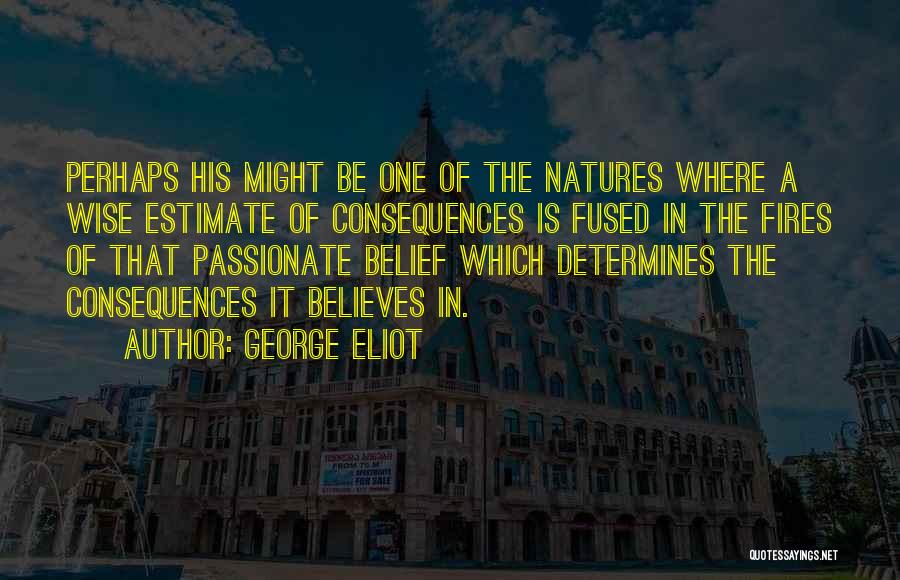Wise Fire Quotes By George Eliot