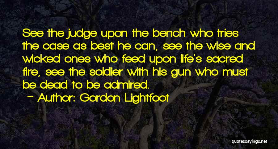 Wise Fire Quotes By Gordon Lightfoot