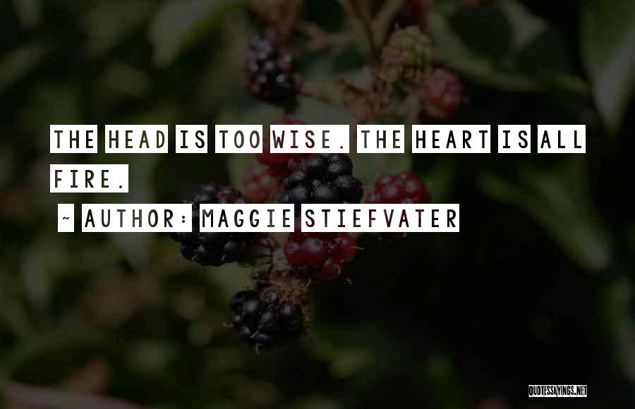 Wise Fire Quotes By Maggie Stiefvater
