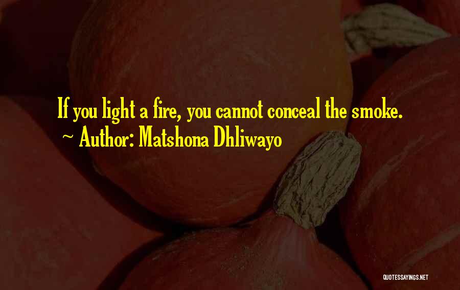 Wise Fire Quotes By Matshona Dhliwayo