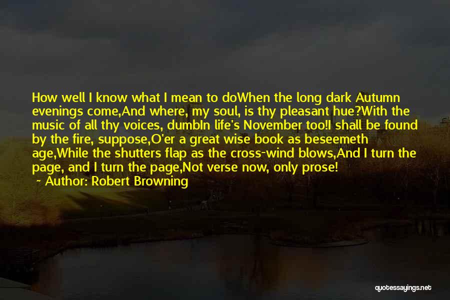 Wise Fire Quotes By Robert Browning