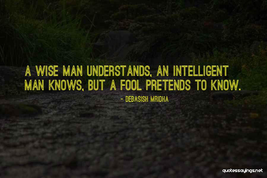 Wise Fool Quotes By Debasish Mridha