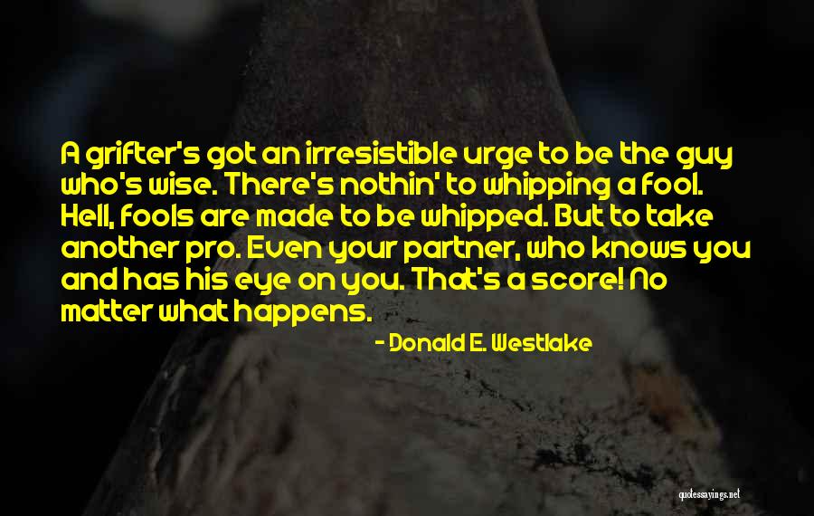 Wise Fool Quotes By Donald E. Westlake Wise Fool Quotes By Donald E. Westlake