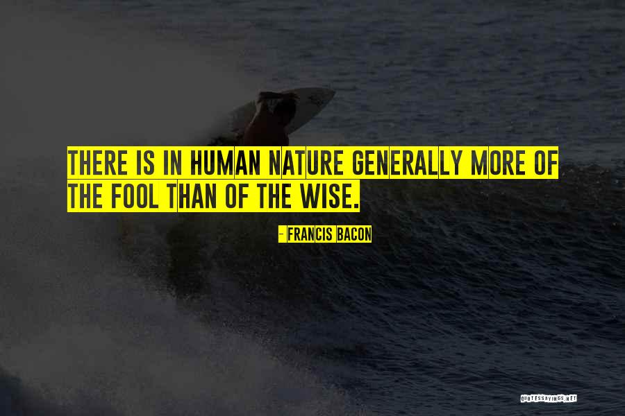 Wise Fool Quotes By Francis Bacon