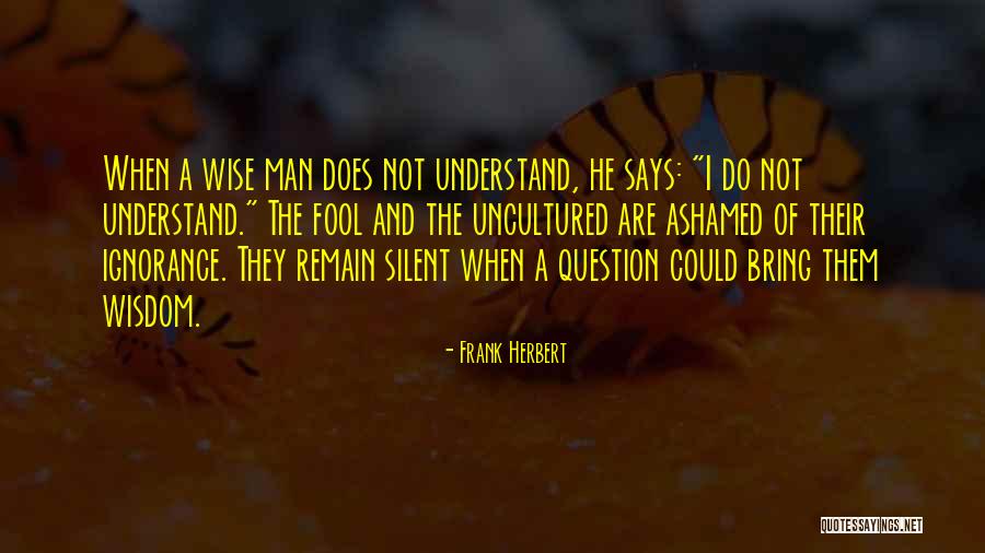 Wise Fool Quotes By Frank Herbert Wise Fool Quotes By Frank Herbert