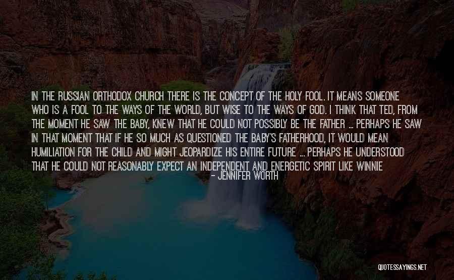 Wise Fool Quotes By Jennifer Worth Wise Fool Quotes By Jennifer Worth