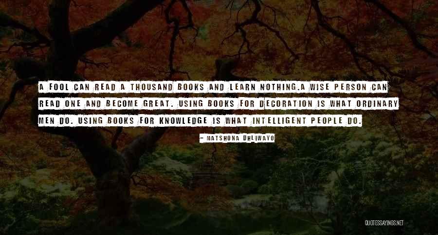 Wise Fool Quotes By Matshona Dhliwayo Wise Fool Quotes By Matshona Dhliwayo