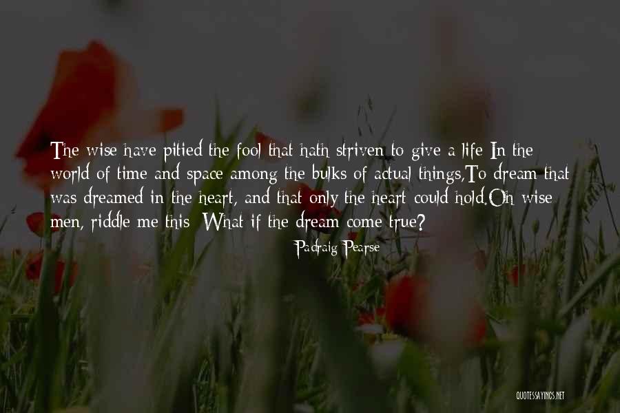 Wise Fool Quotes By Padraig Pearse Wise Fool Quotes By Padraig Pearse
