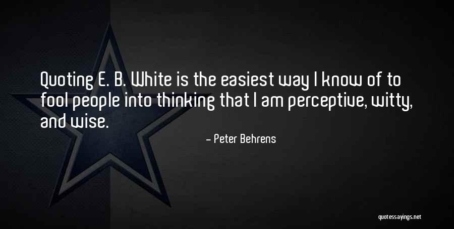 Wise Fool Quotes By Peter Behrens Wise Fool Quotes By Peter Behrens