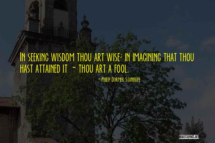 Wise Fool Quotes By Philip Dormer Stanhope Wise Fool Quotes By Philip Dormer Stanhope