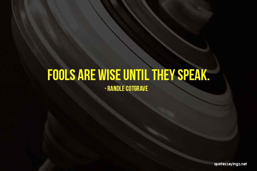 Wise Fool Quotes By Randle Cotgrave Wise Fool Quotes By Randle Cotgrave