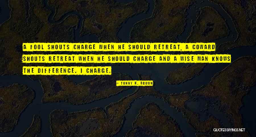 Wise Fool Quotes By Tonny K. Brown Wise Fool Quotes By Tonny K. Brown