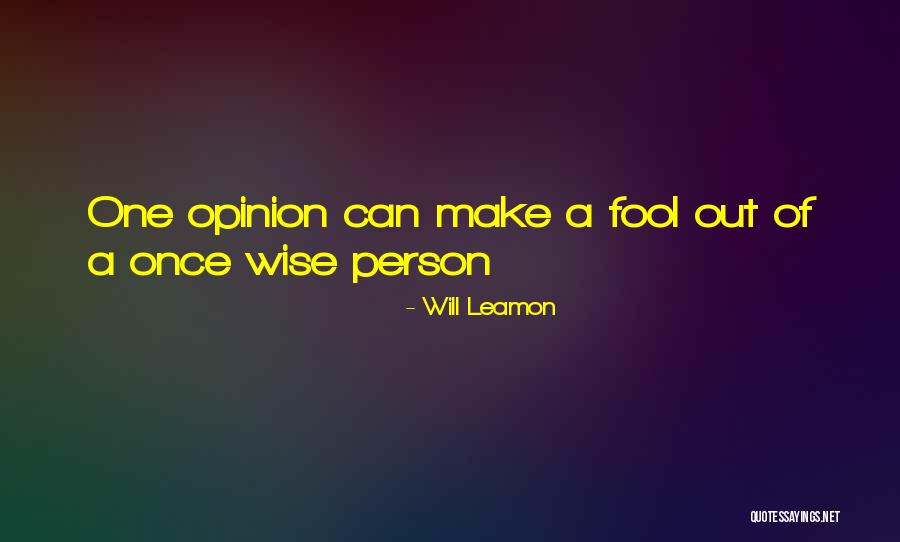 Wise Fool Quotes By Will Leamon Wise Fool Quotes By Will Leamon