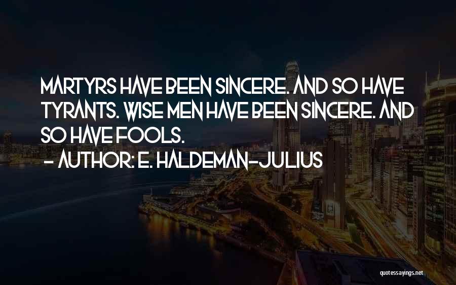 Wise Fools Quotes By E. Haldeman-Julius