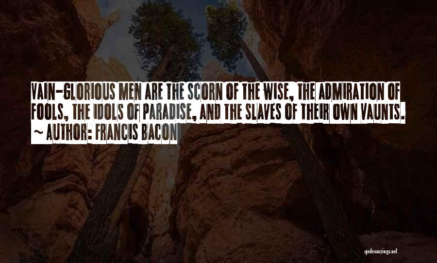 Wise Fools Quotes By Francis Bacon