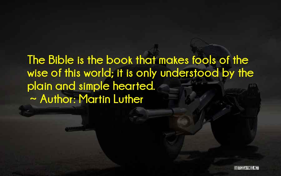 Wise Fools Quotes By Martin Luther