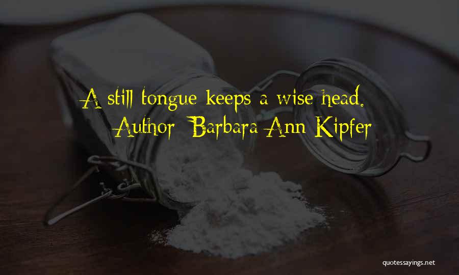 Wise Head Quotes By Barbara Ann Kipfer