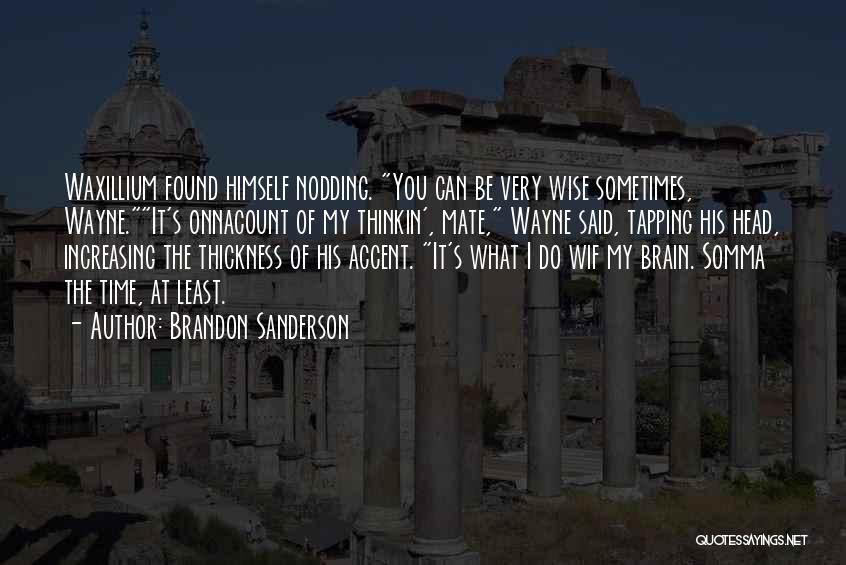 Wise Head Quotes By Brandon Sanderson