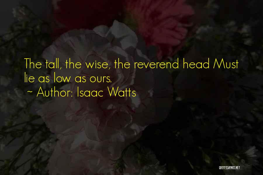 Wise Head Quotes By Isaac Watts