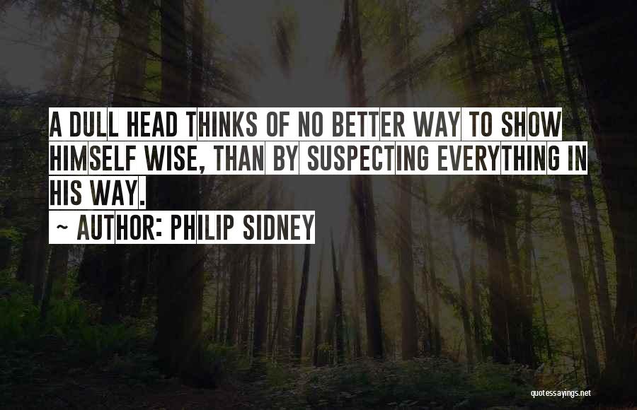 Wise Head Quotes By Philip Sidney