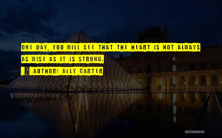 Wise Heart Quotes By Ally Carter