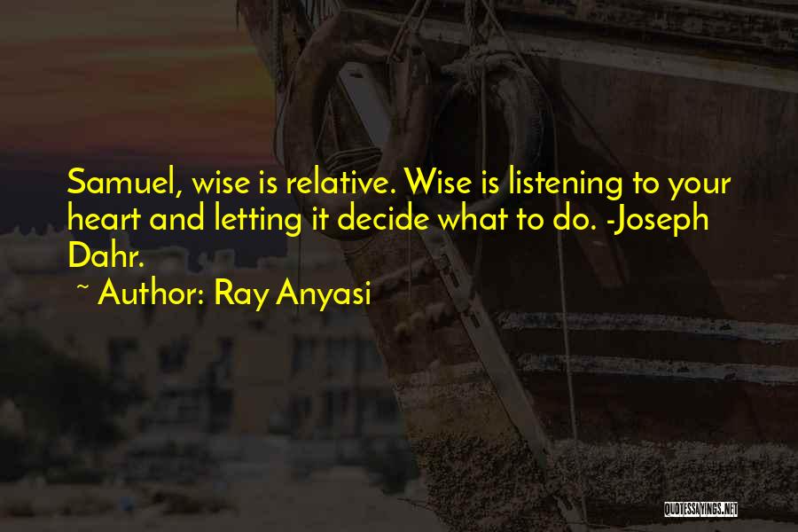 Wise Heart Quotes By Ray Anyasi