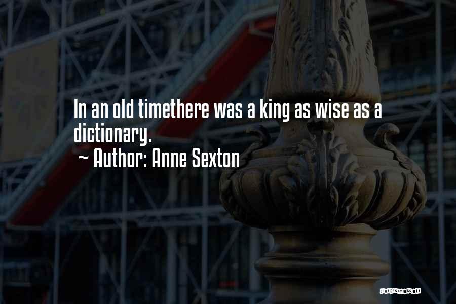 Wise Kings Quotes By Anne Sexton