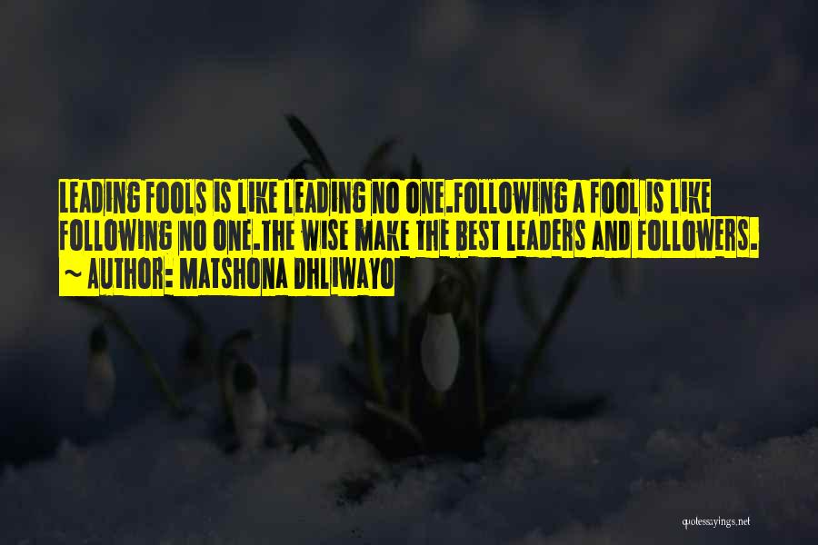 Wise Leaders Quotes By Matshona Dhliwayo