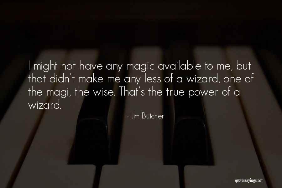Wise Magi Quotes By Jim Butcher Wise Magi Quotes By Jim Butcher
