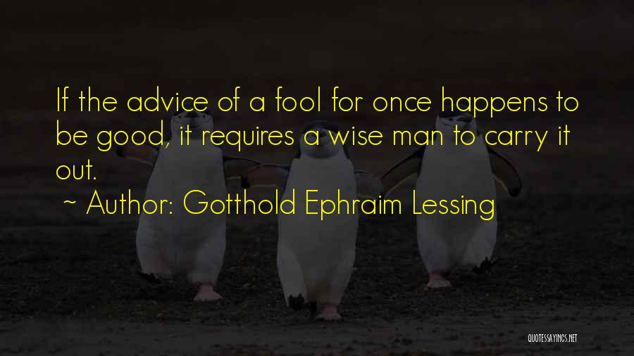 Wise Man Advice Quotes By Gotthold Ephraim Lessing