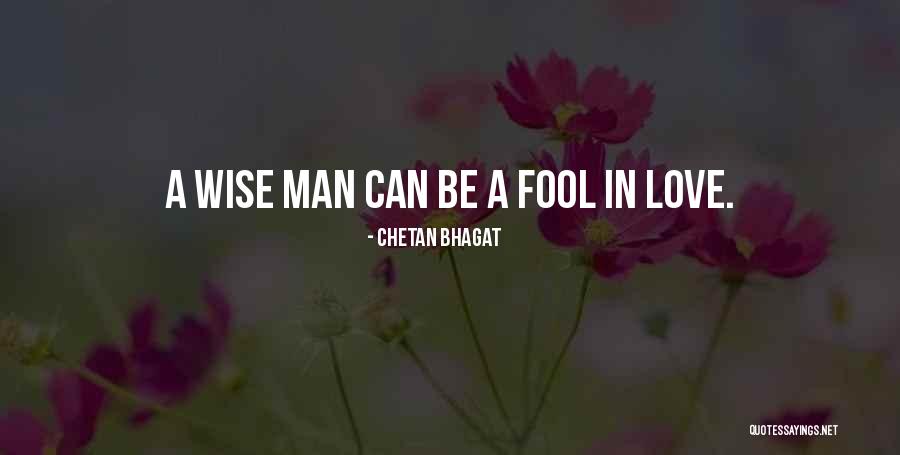 Wise Man In Love Quotes By Chetan Bhagat Wise Man In Love Quotes By Chetan Bhagat