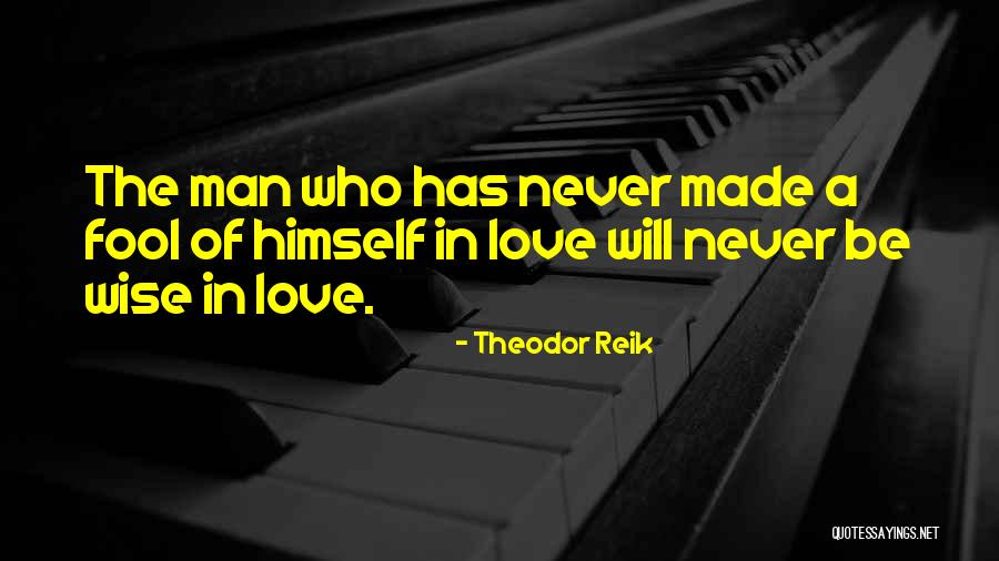 Wise Man In Love Quotes By Theodor Reik Wise Man In Love Quotes By Theodor Reik