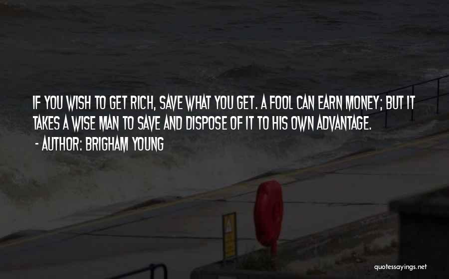 Wise Man Money Quotes By Brigham Young