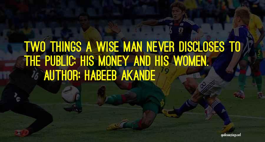 Wise Man Money Quotes By Habeeb Akande