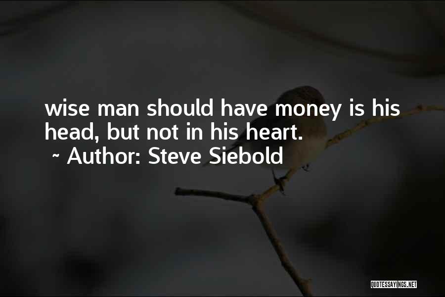 Wise Man Money Quotes By Steve Siebold