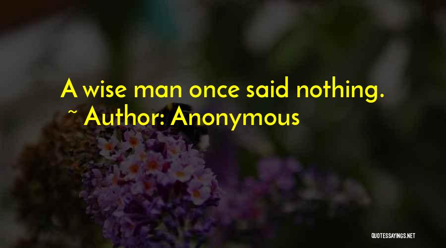 Wise Man Once Said Quotes By Anonymous