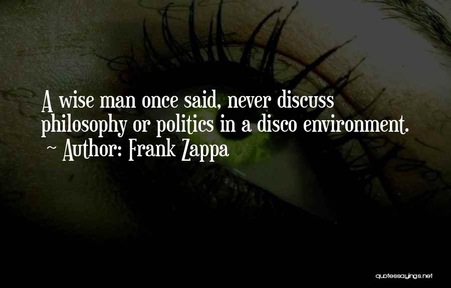 Wise Man Once Said Quotes By Frank Zappa