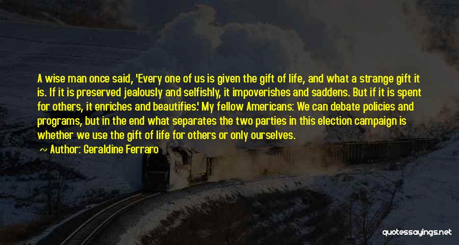 Wise Man Once Said Quotes By Geraldine Ferraro