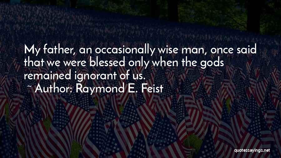 Wise Man Once Said Quotes By Raymond E. Feist