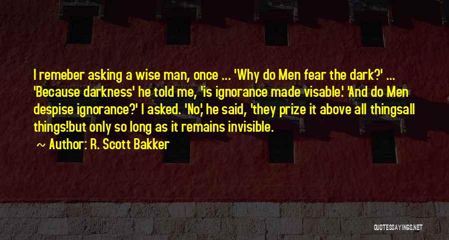 Wise Man Once Told Me Quotes By R. Scott Bakker