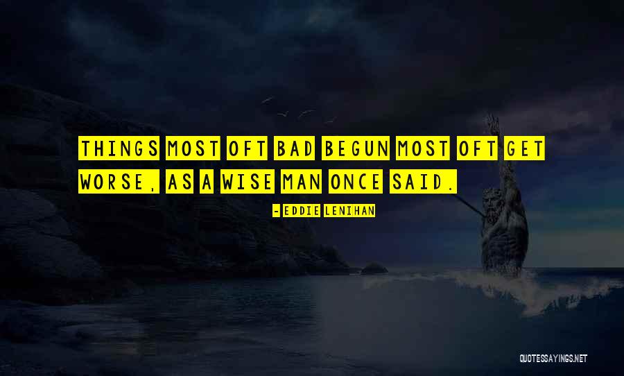 Wise Man Said Quotes By Eddie Lenihan Wise Man Said Quotes By Eddie Lenihan
